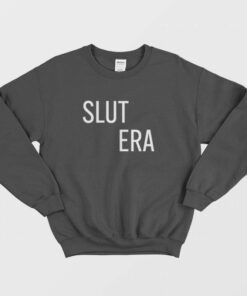 Slut Era Sweatshirt 1 Slut Era Sweatshirt 2