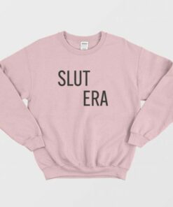 Slut Era Sweatshirt 2 Slut Era Sweatshirt 3