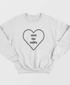 Slut For Milfs Sweatshirt 2