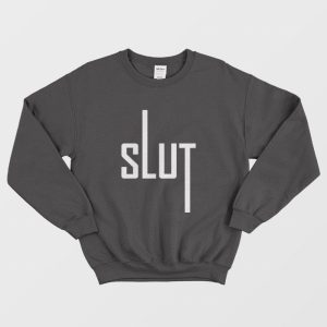 Slut Funny Sweatshirt