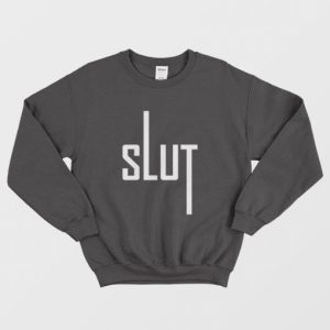 Slut Funny Sweatshirt 3