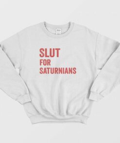 Slut for Saturnians Sweatshirt 1