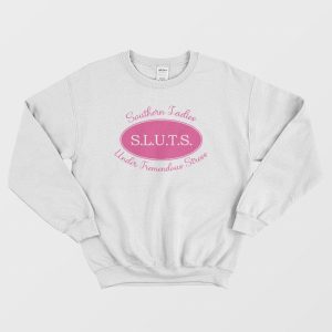 Sluts Southern Ladies Under Tremendous Stress Sweatshirt