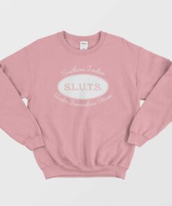 Sluts Southern Ladies Under Tremendous Stress Sweatshirt 3