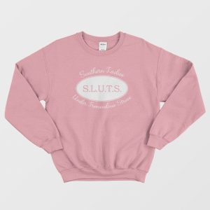 Sluts Southern Ladies Under Tremendous Stress Sweatshirt 3