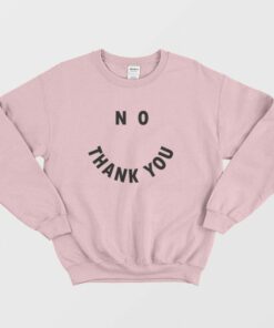 Smiley No Thank You Sweatshirt 1