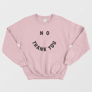 Smiley No Thank You Sweatshirt