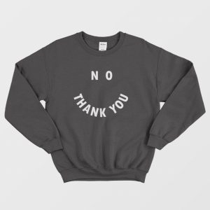 Smiley No Thank You Sweatshirt