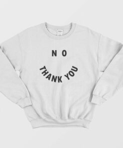 Smiley No Thank You Sweatshirt 3