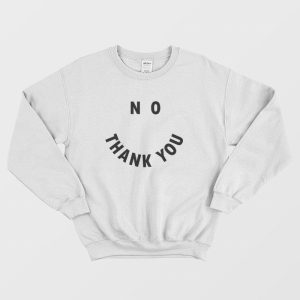 Smiley No Thank You Sweatshirt 3