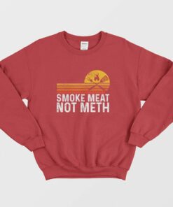 Smoke Meat Not Meth Sweatshirt 2