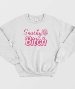 Snarky Bitch Sweatshirt 1