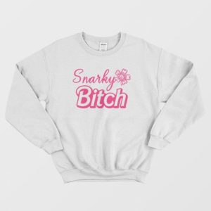 Snarky Bitch Sweatshirt 3