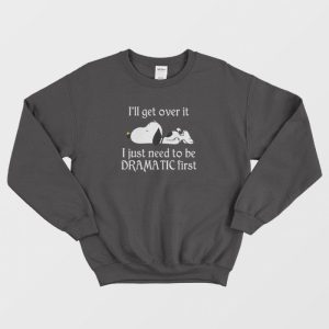 Snoopy I Just Need To Be Dramatic First Sweatshirt 1