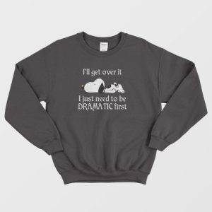 Snoopy I Just Need To Be Dramatic First Sweatshirt 4