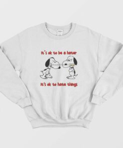 Snoopy Its Ok To Be A Hater Its Ok To Hate Things Sweatshirt 1