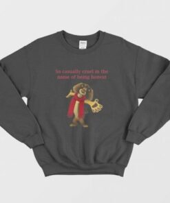 So Casually Cruel In The Name Of Being Honest Sweatshirt 3