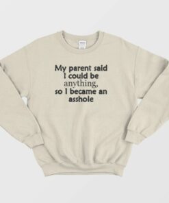 So I Became An Asshole Funny Rude Sweatshirt 1
