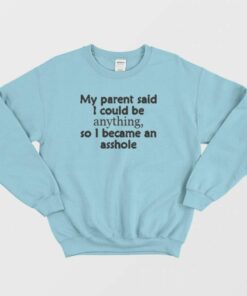 So I Became An Asshole Funny Rude Sweatshirt 2 So I Became An Asshole Funny Rude Sweatshirt 3