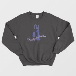 So Why Try Harder Sweatshirt