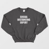 Social Distancing Expert Sweatshirt