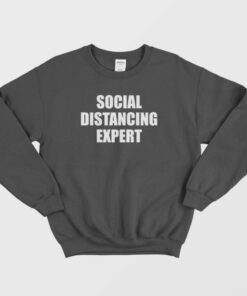 Social Distancing Expert Sweatshirt 1