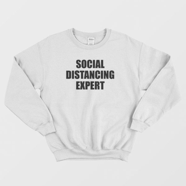 Social Distancing Expert Sweatshirt