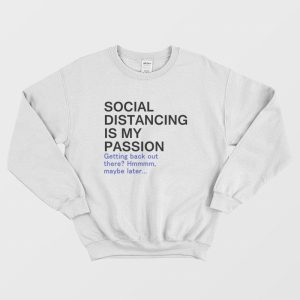 Social Distancing Is My Passion Sweatshirt