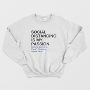 Social Distancing Is My Passion Sweatshirt 3