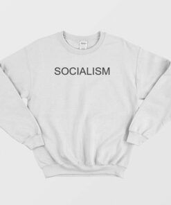 Socialism Sweatshirt 1 Socialism Sweatshirt 2