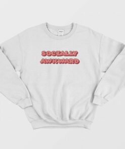 Socially Awkward Sweatshirt 2