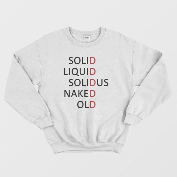 Solid Liquid Solidus Naked Old Sweatshirt