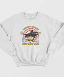 Son Goku I Workout Because I Like To Eat A Lot Sweatshirt Dragon Ball 3