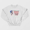 Sonic Haven’t Lost My Virginity Because I Never Lose Sweatshirt
