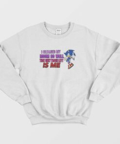 Sonic I Cleaned My Room So Well That Only Trash Left Is Me Sweatshirt 1