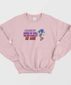 Sonic I Cleaned My Room So Well That Only Trash Left Is Me Sweatshirt 2