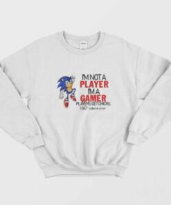 Sonic Im Not A Player Im A Gamer Sweatshirt 1