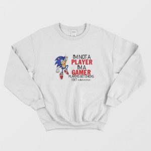 Sonic I’m Not A Player I’m A Gamer Sweatshirt