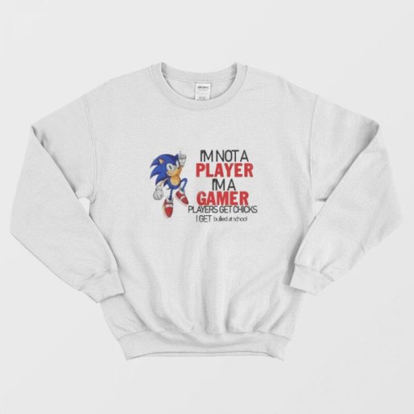 Sonic I’m Not A Player I’m A Gamer Sweatshirt