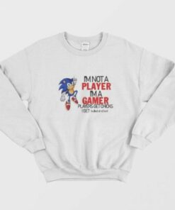 Sonic Im Not A Player Im A Gamer Sweatshirt 2