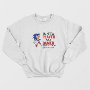 Sonic I’m Not A Player I’m A Gamer Sweatshirt