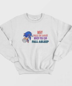 Sonic Why Fall In Love When You Can Fall Asleep Sweatshirt 1