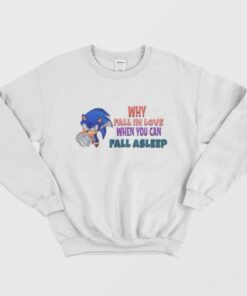 Sonic Why Fall In Love When You Can Fall Asleep Sweatshirt 2