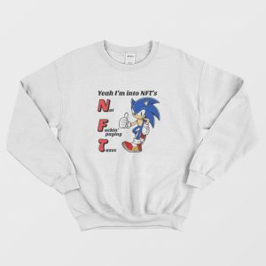 Sonic Yeah I’m into NFTs Not Fuckin’ Paying Taxes Sweatshirt