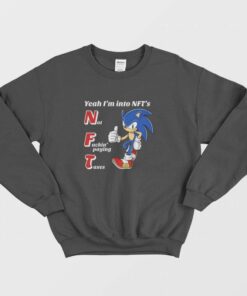 Sonic Yeah Im into NFTs Not Fuckin Paying Taxes Sweatshirt 2