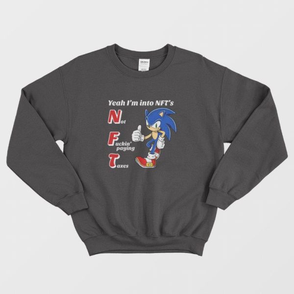 Sonic Yeah I’m into NFTs Not Fuckin’ Paying Taxes Sweatshirt