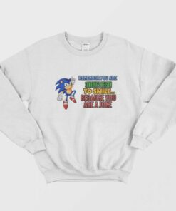 Sonics Reason for Someone to Smile Because You Are a Joke Sweatshirt 1