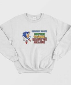 Sonics Reason for Someone to Smile Because You Are a Joke Sweatshirt 2