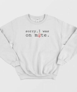 Sorry I Was On Mute Design Sweatshirt 1