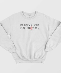 Sorry I Was On Mute Design Sweatshirt 4